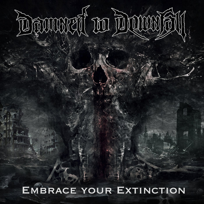 Damned to Downfall mit Embrace your Extinction