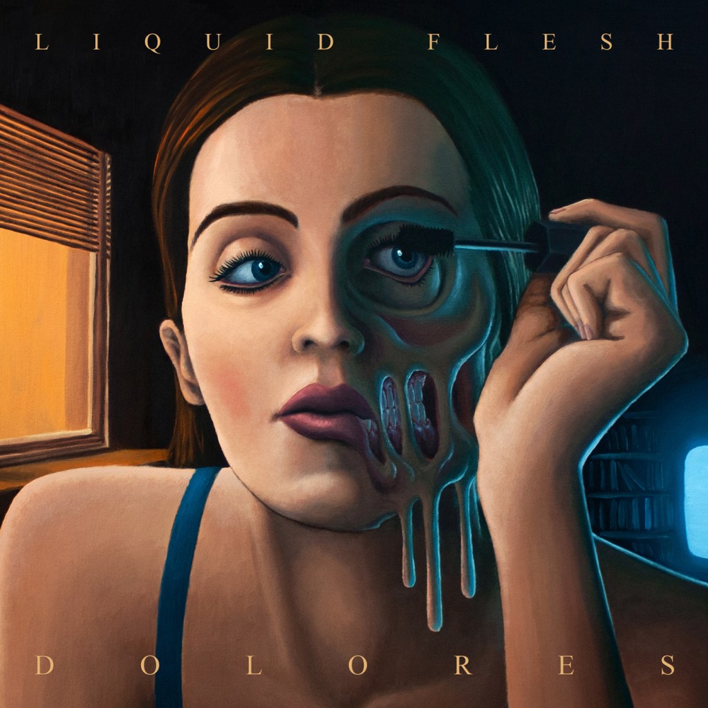 Liquid Flesh mit&nbsp;Dolores